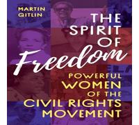 Martin Gitlin Spirit of Freedom : Powerful Women of the Civil Rights Movement Martin Gitlin Multicolor