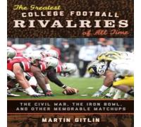 Martin Gitlin The Greatest College Football Rivalries of All Time: The Civil Martin Gitlin Multicolor