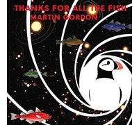 Martin Gordon - Thanks For All The Fish ( Limited Edition VINYL) [VINYL]