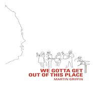 Martin Griffin We Gotta Get Out of this Place Paperback Book Martin Griffin Multicolor
