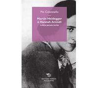 Martin Heidegger A Hannah Arendt, Lettre Jamais Ecrite: Lettre jamais écrite