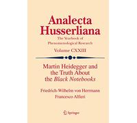 Martin Heidegger and the Truth About the Black Notebooks: 123 (Analecta Husserliana, 123)