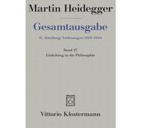 Martin Heidegger, Einleitung in Die Philosophie - Wintersemester 1928/29: Freiburger Vorlesung Wintersemester 1928/29 (Martin Heidegger Gesamtausgabe)