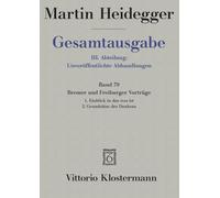 Gesamtausgabe. 4 Abteilungen / 3. Abt: Unveroffentlichte Abhandlungen / Bremer Und Freiburger Vortrage. 1. Einblick in Das Was Ist. Bremer Vortrage ... 1957: 79 (Martin Heidegger Gesamtausgabe)