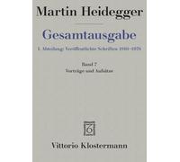 Martin Heidegger, Gesamtausgabe: I. Abteilung: Veroffentlichte Schriften 1910-1976: Vortrage Und Aufsatze
