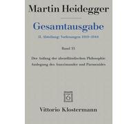 Martin Heidegger, Gesamtausgabe. II. Abteilung: Vorlesungen 1919-1944: Der Anfang Der Abendlandischen Philosophie: Auslegung Des Anaximander Und Parmenides: 35