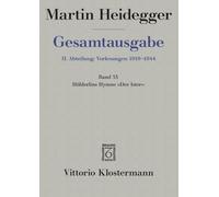 Martin Heidegger, Gesamtausgabe: II. Abteilungen: Vorlesungen 1925-1944: Band 53: Holderlins Hymne Der Ister