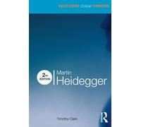 Martin Heidegger (Routledge Critical Thinkers)