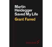 Martin Heidegger Saved My Life (Forerunners: Ideas First)