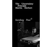 Martin Herbert - The Uncertainty Principle (Sternberg Press)