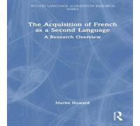 Martin Howard The Acquisition of French as a Second Language: A Research Martin Howard Multicolor
