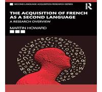 Martin Howard The Acquisition of French as a Second Language: A Research Martin Howard Multicolor