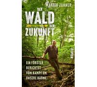 Martin Janner Der Wald der Zukunft: Ein Förster berichtet vom Kampf u (Hardback)