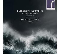 Martin Jones - Elisabeth Lutyens: Piano Works, Vol. 1