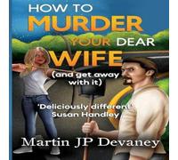 Martin JP Devaney How to Murder Your Dear Wife (and get away with it) Paperback Book Martin JP Devaney Multicolor