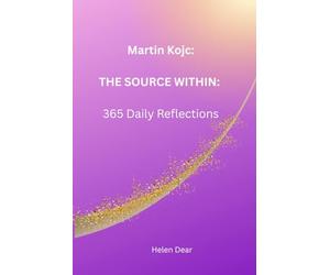 Martin Kojc: THE SOURCE WITHIN: 365 Daily Reflections (The Golden Path Collection)