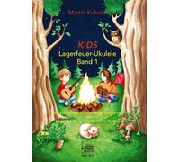 Martin Kuhnle KIDS Lagerfeuer-Ukulele. Die schönsten Kinderlieder be (Paperback)