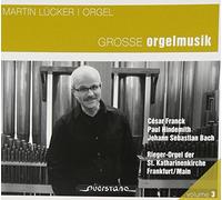 Martin Lucker - Franck; Hindemith; Bach: Great Organ Music
