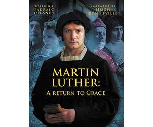 Martin Luther: A Return To Grace