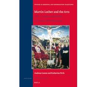 Martin Luther and the Arts: Music, Images, and Drama to Promote the Reformation: 236 (Studies in Medieval and Reformation Traditions)