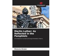 Martin Luther: As Reflected in the Pamphlets