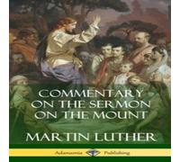 Martin Luther Commentary on the Sermon on the Mount (Hardcover) Hardcover Book Martin Luther Multicolor