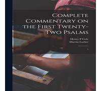 Martin Luther Complete Commentary on the First Twenty-two Psalms: 1 Paperback Book Martin Luther Multicolor
