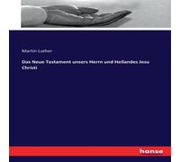 Martin Luther Das Neue Testament unsers Herrn und Heilandes Jesu Christi Martin Luther Multicolor