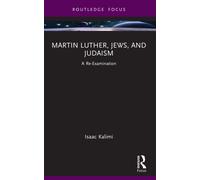 Martin Luther, Jews, and Judaism : A Re-Examination