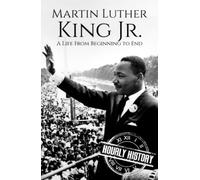 Martin Luther King Jr.: A Life from Beginning to End (Civil rights movement)
