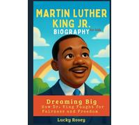Martin Luther King Jr. Biography for kids: Dreaming Big - How Dr. King Fought for Fairness and Freedom