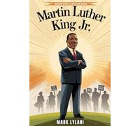 Martin Luther King Jr. Book for Curious Kids: The Story of a Leader Who Turned a Dream into a Movement (Great Minds for Curious Kids)