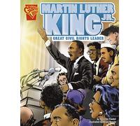 Martin Luther King, Jr.: Great Civil Rights Leader (Graphic Biographies)