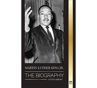 Martin Luther King Jr.: The Biography - Love, Strenght, Chaos, Hope and Community; The Dream of a Civil Rights Icon (Christianity)