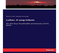 Martin Luther Luther: A song-tribute:On the four-hundredth anniversary of his Martin Luther Multicolor