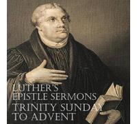 Martin Luther Luther's Epistle Sermons Vol. III - Trinity Sunday to Advent Martin Luther Multicolor