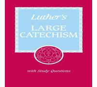 Martin Luther Luther's Large Catechism: A Contemporary Translation with Study Martin Luther Multicolor