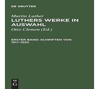 Martin Luther Luthers Werke in Auswahl, Erster Band, Schriften von 1517-1520 Martin Luther Multicolor