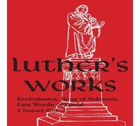 Martin Luther Luther's Works - Volume 15 : (Ecclesiastes, Song of Solomon & Last Martin Luther Multicolor