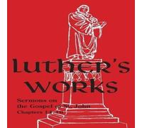 Martin Luther Luther's Works - Volume 24: (Sermons on Gospel of St John Chapters Martin Luther Multicolor