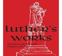 Martin Luther Luther's Works - Volume 3 : (Lectures on Genesis Chapters 15-20) Martin Luther Multicolor