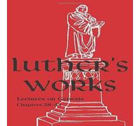Martin Luther Luther's Works - Volume 7 : (Lectures on Genesis Chapters 38-44) Martin Luther Multicolor