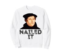 Martin Luther Nailed It 500th Reformation Day Protestant Sweatshirt