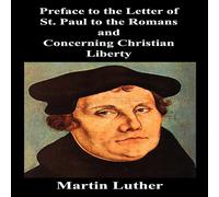 Martin Luther Preface to the Letter of St. Paul to the Romans & Concerning Martin Luther Multicolor