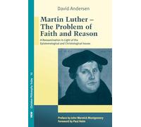 Martin Luther: The Problem with Faith and Reason: 10 (Christian Philosophy Today)