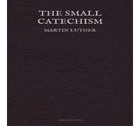 Martin Luther The Small Catechism Paperback Book Martin Luther Multicolor