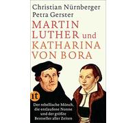 Martin Luther und Katharina von Bora: Der rebel, Gerster, Nurnberger.