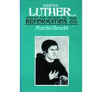 Martin Luther, Volume 2: Shaping and Defining the Reformation, 1521-1532