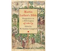 Martin Luther's Bible: Perspectives on a Rich Legacy