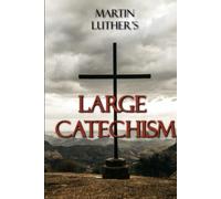 Martin Luther's Large Catechism